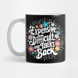 Expensive difficult and talks back. Mother day funny Mug